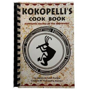 Kokopellis Cookbook Authentic Recipes of The Southwest By James Carol Cunkle 200
